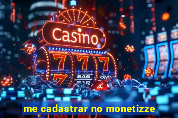 me cadastrar no monetizze